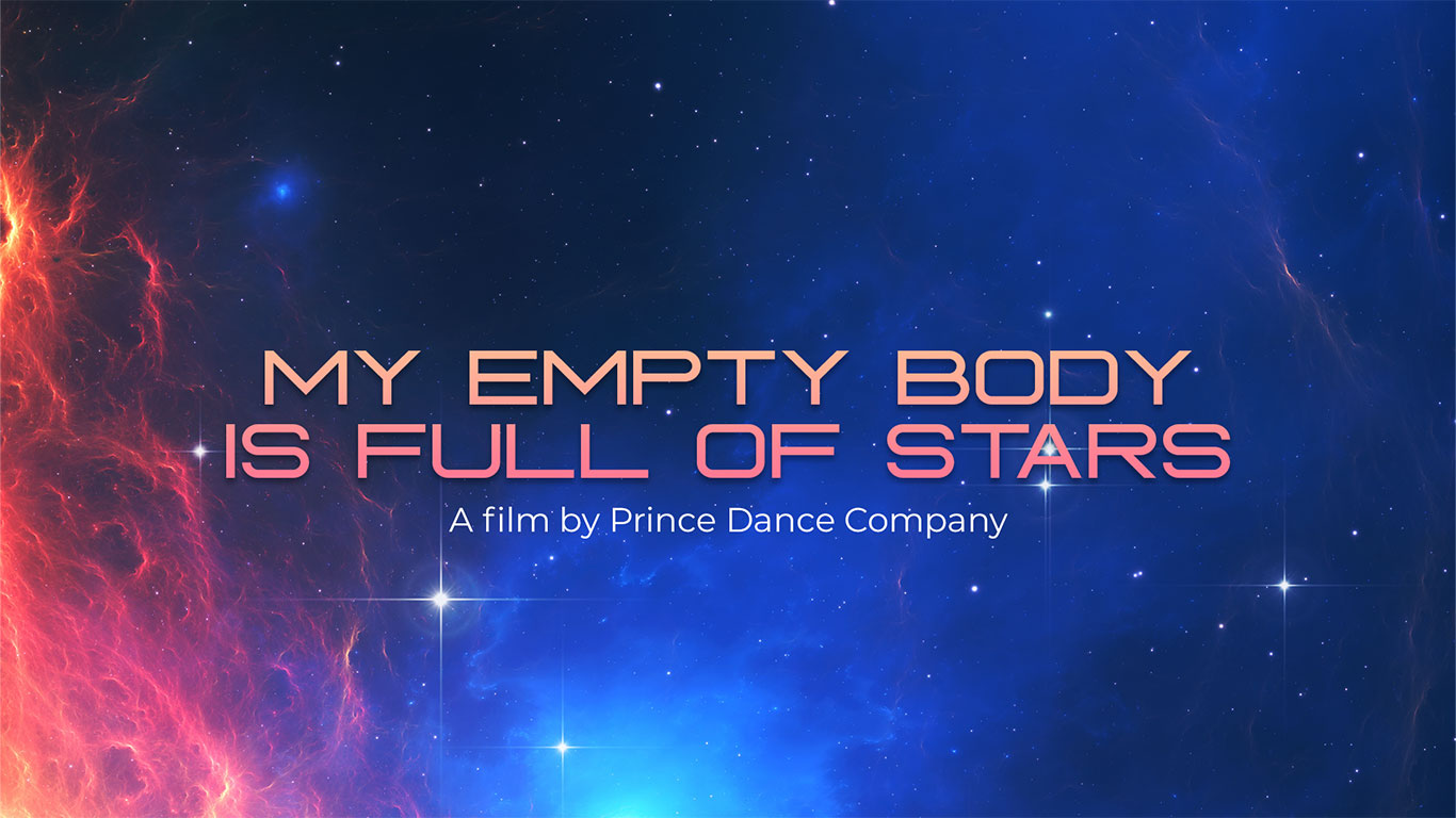 My Empty Body is Full of Stars - A Film by Prince Dance Company